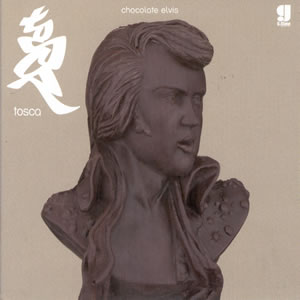 Tosca - Chocolate Elvis (Uptight Version)
